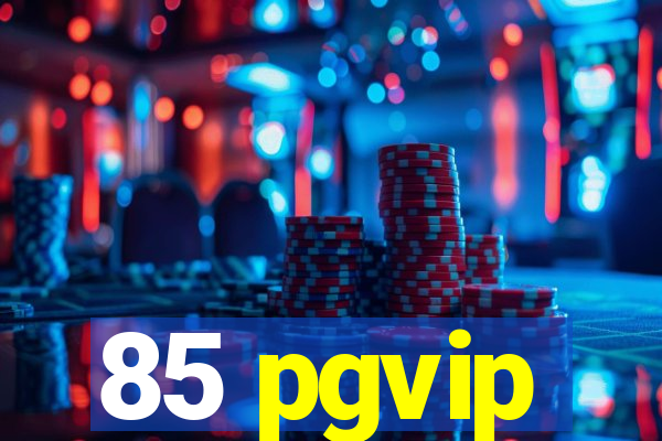 85 pgvip